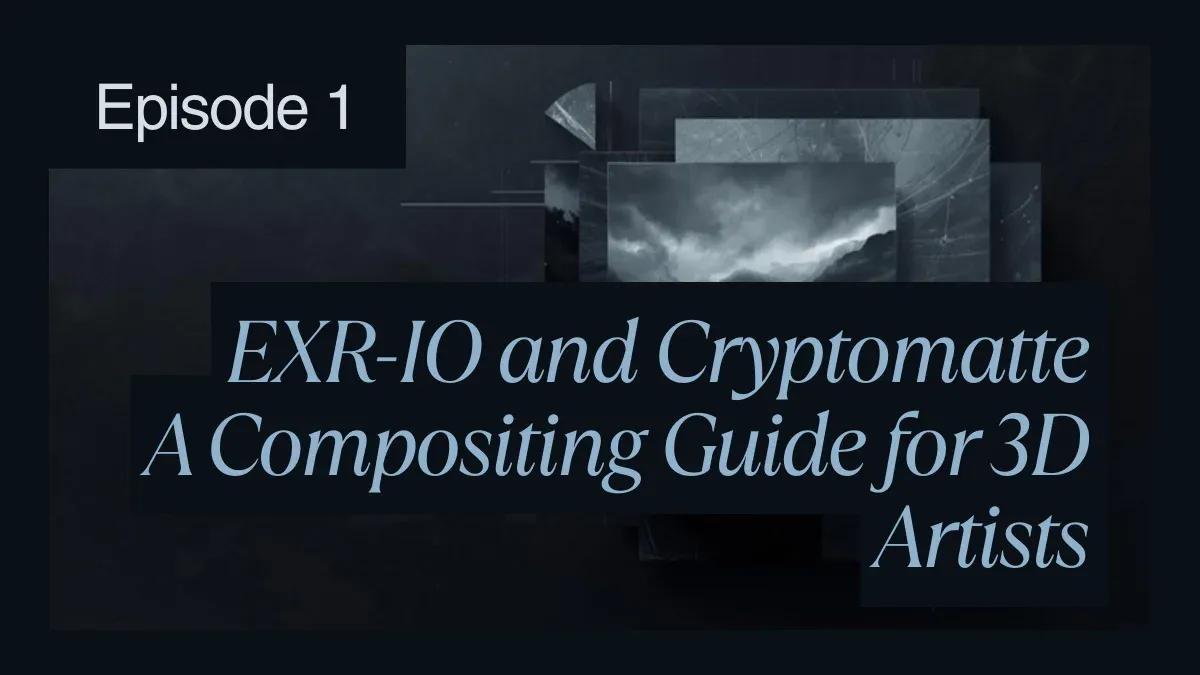 EXR-IO and Cryptomatte: A Compositing Guide for 3D Artists